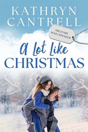 A Lot Like Christmas by Kathryn Cantrell