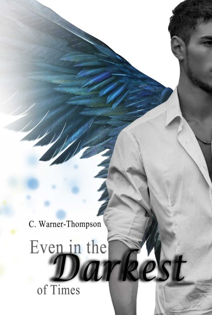 Even in the Darkest of Times - C.Warner-Thompson Second Chances, Chosen One, Amnesia Romance, Other realms